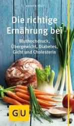 Die richtige Ernährung bei Bluthochdruck, Übergewicht, Diabetes, Gicht, Cholesterin - Andrea Pölt (ISBN: 9783833850035)