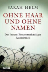 Ohne Haar und ohne Namen - Sarah Helm, Martin Richter, Annabel Zettel, Michael Sailer (ISBN: 9783806232165)
