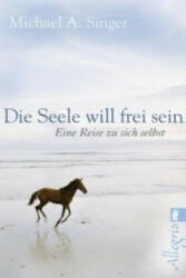 Die Seele will frei sein - Michael A. Singer, Oliver Fehn (ISBN: 9783548746418)