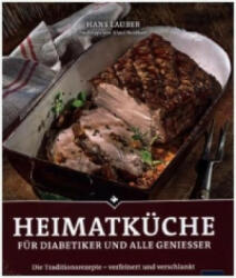 Heimatküche für Diabetiker und alle Geniesser - Hans Lauber, Klaus Neidhart (ISBN: 9783874095914)