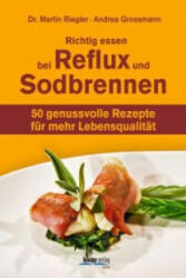 Richtig essen bei Reflux und Sodbrennen - Martin Riegler, Andrea Grossmann (ISBN: 9783708806785)