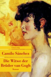 Die Witwe der Brüder van Gogh - Camilo Sánchez, Peter Kultzen (ISBN: 9783293207257)