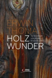 Holzwunder - Erwin Thoma (ISBN: 9783710401053)