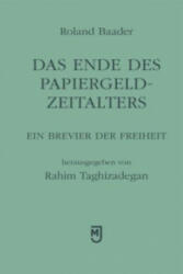 Das Ende des Papiergeld-Zeitalters - Roland Baader, Rahim Taghizadegan (ISBN: 9783906085081)