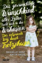 Das gewünschteste Wunschkind aller Zeiten treibt mich in den Wahnsinn - Danielle Graf, Katja Seide (ISBN: 9783407864222)