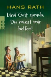 Und Gott sprach: Du musst mir helfen! - Hans Rath (ISBN: 9783499271427)