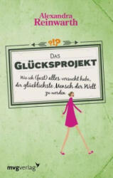 Das Glücksprojekt - Alexandra Reinwarth (ISBN: 9783868826456)