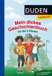 Duden Leseprofi - Mein dickes Geschichtenbuch für die 3. Klasse - Bernhard Hagemann, Jutta Wilke, Luise Holthausen, Sabine Rahn, Heribert Schulmeyer, Ute Krause, Patrick Wirbeleit, Niklas Böwer (ISBN: 9783737333184)