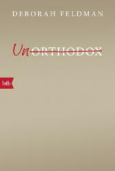 Unorthodox - Deborah Feldman, Christian Ruzicska (ISBN: 9783442715343)