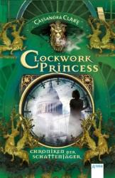 Chroniken der Schattenjäger 03. Clockwork Princess - Cassandra Clare, Franca Fritz, Heinrich Koop (ISBN: 9783401509556)