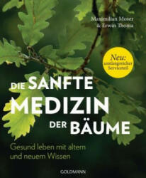 Die sanfte Medizin der Bäume - Maximilian Moser, Erwin Thoma (ISBN: 9783442222278)