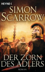 Der Zorn des Adlers - Simon Scarrow, Barbara Ostrop (ISBN: 9783453471474)
