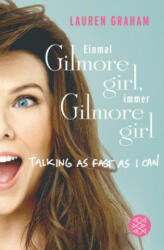 _Einmal Gilmore Girl, immer Gilmore Girl - Lauren Graham, Christine Strüh, Anna Julia Strüh (ISBN: 9783596299577)