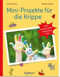 Mini-Projekte für die Krippe - Petra Ahrens, Monika Klages, Lena Buchmann (ISBN: 9783780651136)