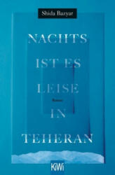 Nachts ist es leise in Teheran - Shida Bazyar (ISBN: 9783462050578)