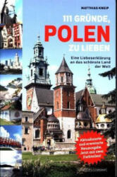 111 Gründe, Polen zu lieben - Matthias Kneip (ISBN: 9783862656615)
