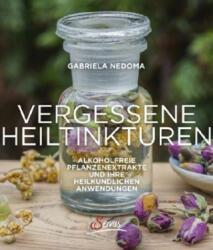 Vergessene Heiltinkturen - Gabriela Nedoma (ISBN: 9783710401503)