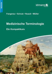 Medizinische Terminologie - Heiner Fangerau, Stefan Schulz, Thorsten Noack, Irmgard Müller (ISBN: 9783865419347)