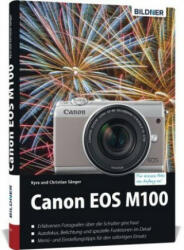 Canon EOS M100 - Für bessere Fotos von Anfang an - Kyra Sänger, Christian Sänger (ISBN: 9783832802851)