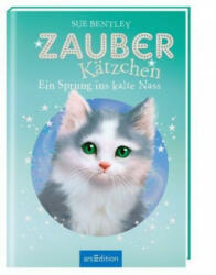 Zauberkätzchen - Ein Sprung ins kalte Nass - Sue Bentley, Angela Swan, Katharina Jürgens (ISBN: 9783845821757)