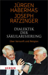 Dialektik der Säkularisierung - Jürgen Habermas, Joseph Ratzinger (ISBN: 9783451031199)