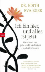 Ich bin hier, und alles ist jetzt - Edith Eva Eger, Liselotte Prugger (ISBN: 9783442756964)