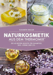 Naturkosmetik aus dem Thermomix® - Elisabeth Engler (ISBN: 9783868835908)