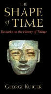 The Shape of Time: Remarks on the History of Things (2008)