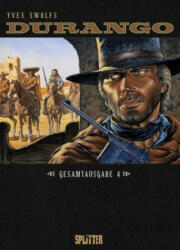 Durango. Gesamtausgabe 04 - Yves Swolfs, Yves Swolfs (ISBN: 9783958394575)