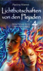 Lichtbotschaften von den Plejaden Band 4 - Pavlina Klemm (ISBN: 9783954473496)