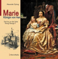 Marie Königin von Hannover - Alexander Dylong (ISBN: 9783946891062)