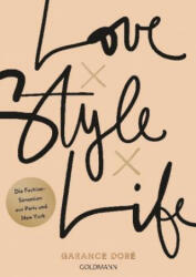 Love x Style x Life - Garance Doré, Isabella Bruckmaier (ISBN: 9783442177813)