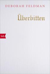 Überbitten - Deborah Feldman, Christian Ruzicska (ISBN: 9783442716142)