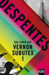 Das Leben des Vernon Subutex. Bd. 1 - Virginie Despentes, Claudia Steinitz (ISBN: 9783462052077)
