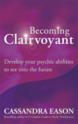 Becoming Clairvoyant - Cassandra Eason (2010)