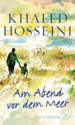 Am Abend vor dem Meer - Khaled Hosseini, Dan Williams, Henning Ahrens (ISBN: 9783103974096)