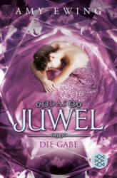 Das Juwel - Die Gabe - Amy Ewing (ISBN: 9783596196647)