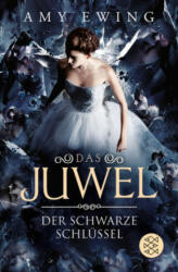 Das Juwel - Der Schwarze Schlüssel - Amy Ewing, Andrea Fischer (ISBN: 9783596298693)
