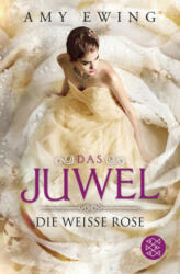 Das Juwel 2 - Die Weiße Rose - Amy Ewing, Andrea Fischer (ISBN: 9783596036202)