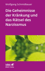 Die Geheimnisse der Kränkung und das Rätsel des Narzissmus (Leben lernen, Bd. 303) - Wolfgang Schmidbauer (ISBN: 9783608892307)