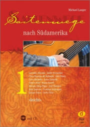 Saitenwege nach Südamerika 1 - Michael Langer (ISBN: 9783868493214)