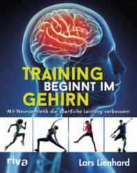 Training beginnt im Gehirn - Lars Lienhard (ISBN: 9783742307620)