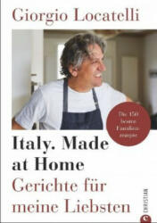 Giorgio Locatelli - Italy. Made at Home - Giorgio Locatelli, Claudia Theis-Passaro, Annegret Hunke-Wormser (ISBN: 9783959612463)