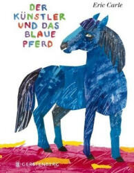 Der Künstler und das blaue Pferd - Eric Carle, Ulli und Herbert Günther (ISBN: 9783836960021)