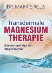 Transdermale Magnesiumtherapie - Mark Sircus (ISBN: 9783864456251)
