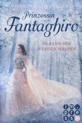 Prinzessin Fantaghiro. Im Bann der Weißen Wälder - Jennifer Alice Jager (ISBN: 9783551301215)