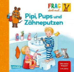 Frag doch mal . . . die Maus! : Pipi, Pups und Zähneputzen - Petra Klose, Denitza Gruber (ISBN: 9783551252364)