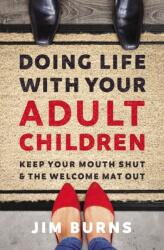 Doing Life with Your Adult Children - Burns, Ph. D, Jim (ISBN: 9780310353775)