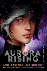 Aurora Rising (The Aurora Cycle) - Amie Kaufman, Jay Kristoff (ISBN: 9781786075338)