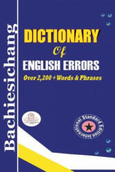Bachiesichang Dictionary of English Errors - King Sulleyman D Bachiesichang (ISBN: 9781483618838)